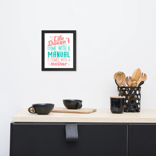 Life Doesn't Come With A Manual Framed Poster