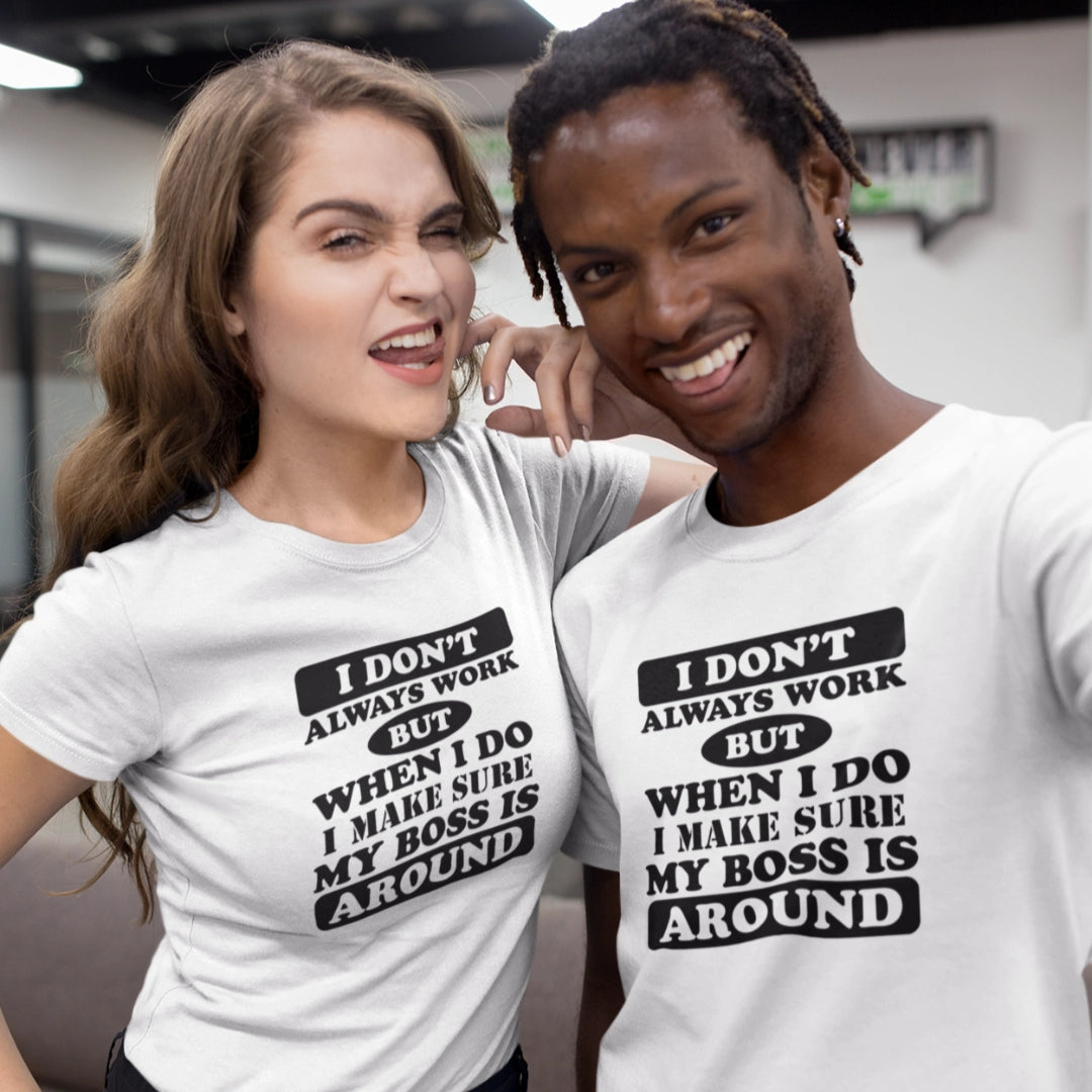 I Don't Always Work Unisex T-Shirt