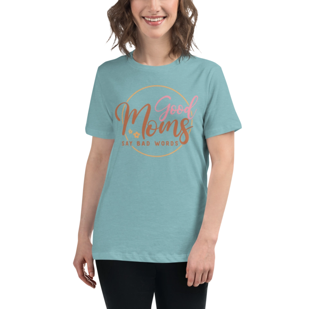 Good Moms Say Bad Words Women's Relaxed T-Shirt