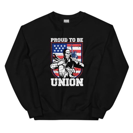 Proud To Be Union Unisex Sweatshirt