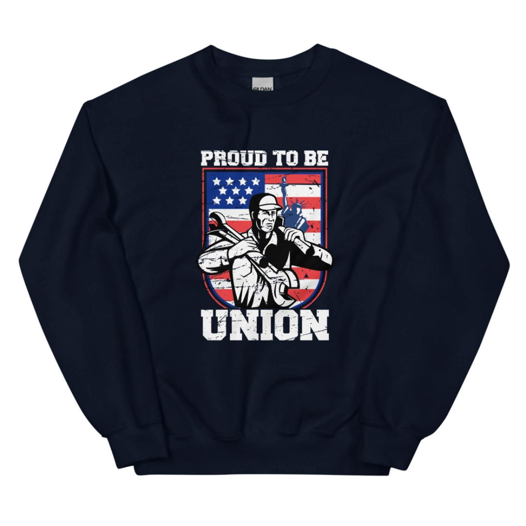 Proud To Be Union Unisex Sweatshirt