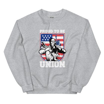 Proud To Be Union Unisex Sweatshirt