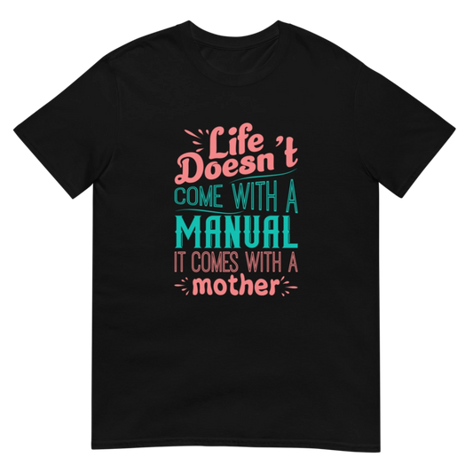 Life Doesn't Come With A Manual Short-Sleeve Unisex T-Shirt