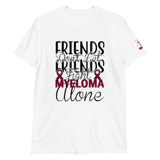 Friends Don't Let Friends Fight Myeloma Alone Tee