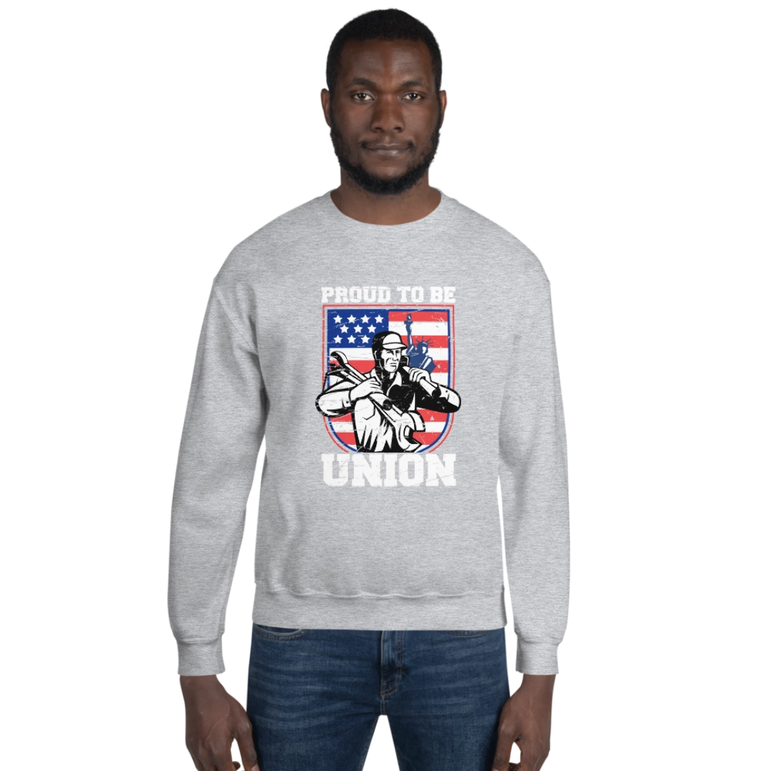 Proud To Be Union Unisex Sweatshirt