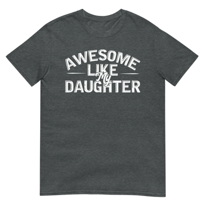 Awesome Like My Daughter Short-Sleeve Unisex T-Shirt