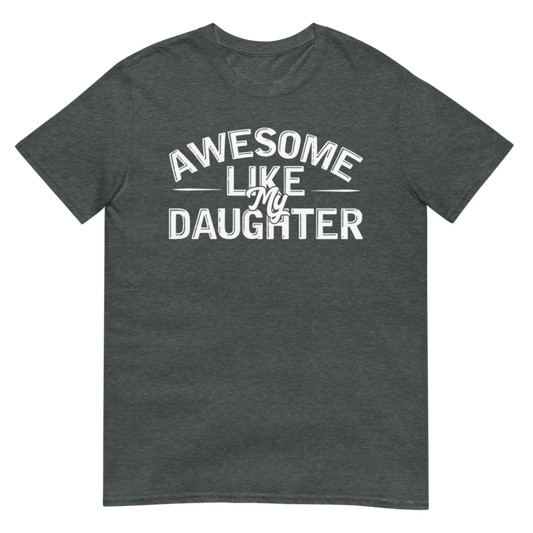 Awesome Like My Daughter Short-Sleeve Unisex T-Shirt