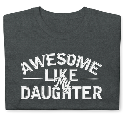 Awesome Like My Daughter Short-Sleeve Unisex T-Shirt