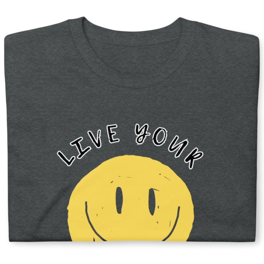Live Your Happy T-Shirt