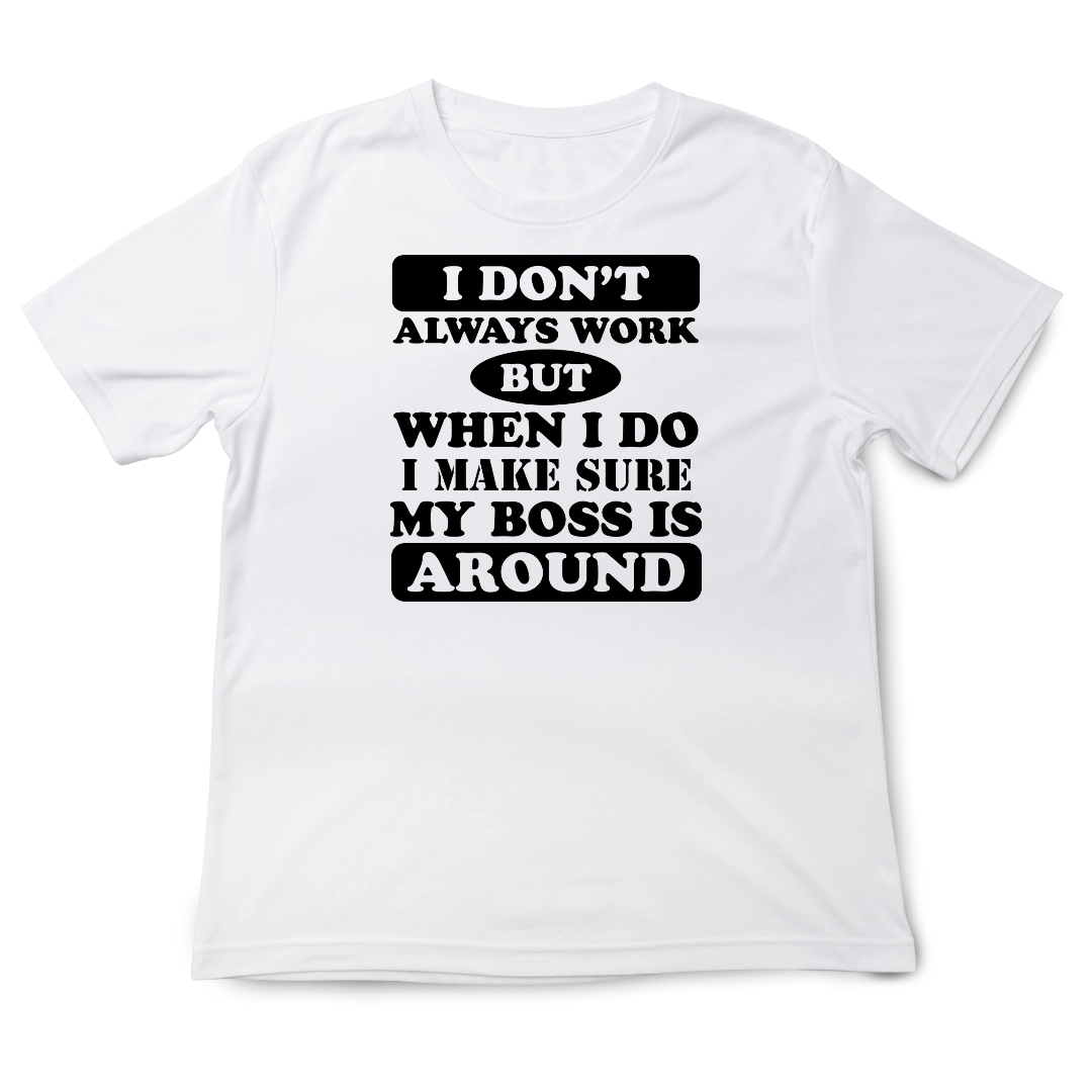 I Don't Always Work Unisex T-Shirt