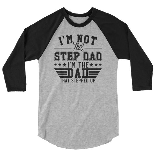 Step Up Dad 3/4 Sleeve Raglan Shirt
