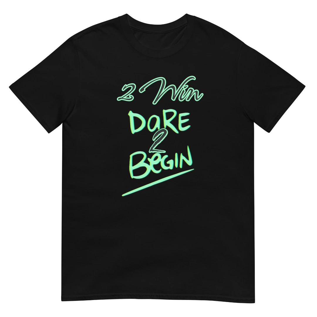 Dare To Begin Unisex T-Shirt