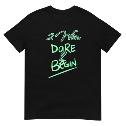 Dare To Begin Unisex T-Shirt