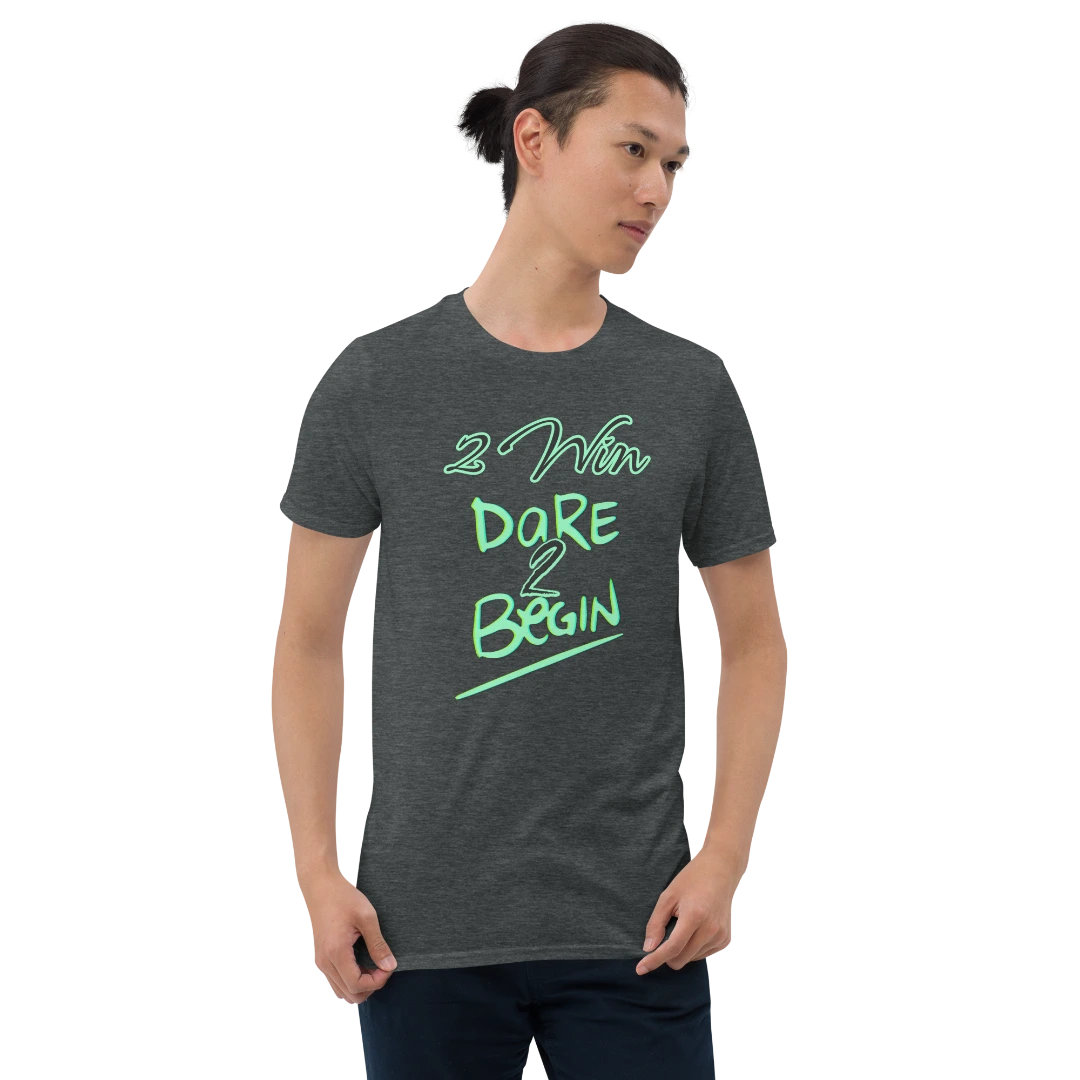 Dare To Begin Unisex T-Shirt
