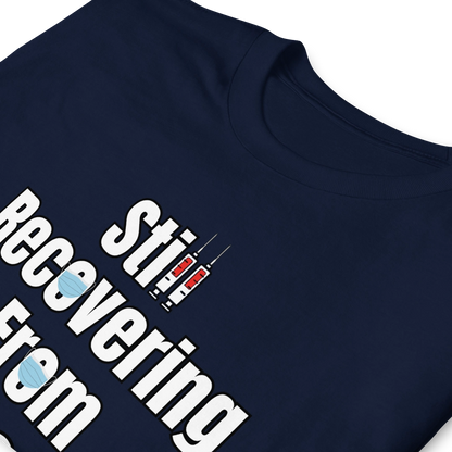 Still Recovering T-Shirt