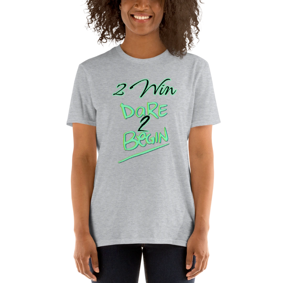 Dare To Begin Unisex T-Shirt