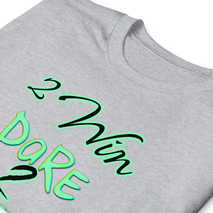 Dare To Begin Unisex T-Shirt