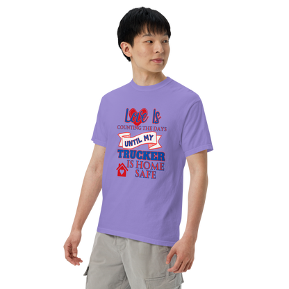 Love Is My Trucker Safe Unisex Garment-Dyed Heavyweight T-Shirt