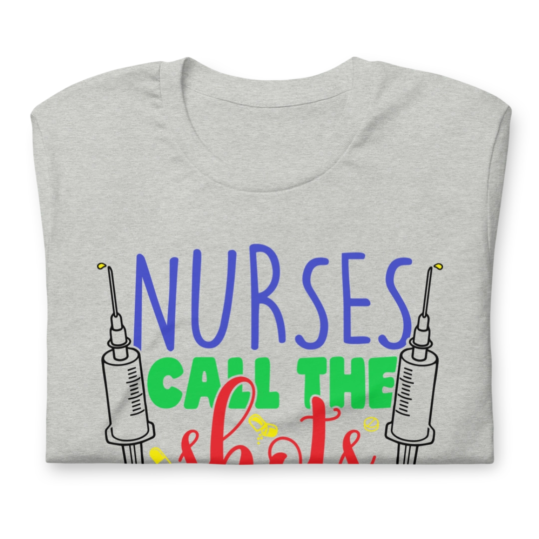 Nurses Call The Shots Unisex T-Shirt