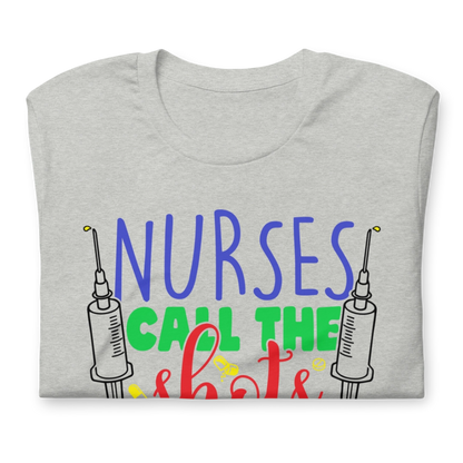 Nurses Call The Shots Unisex T-Shirt