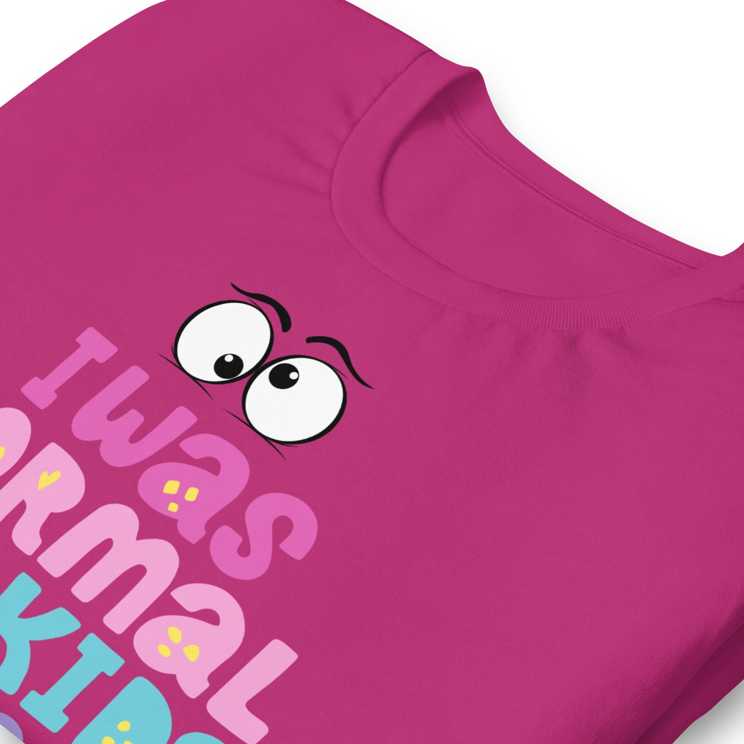 Was Normal Unisex T-Shirt