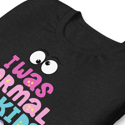 Was Normal Unisex T-Shirt