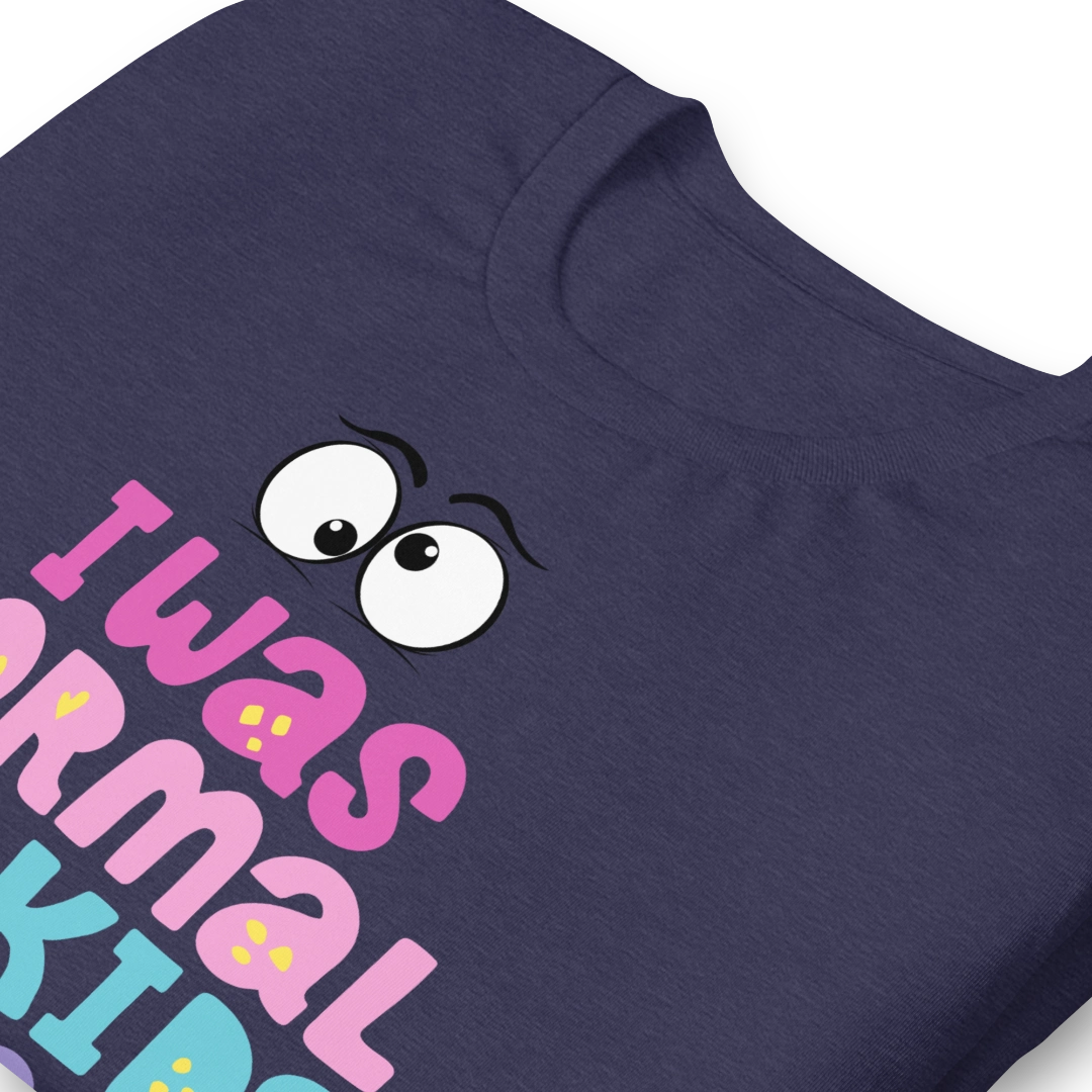 Was Normal Unisex T-Shirt
