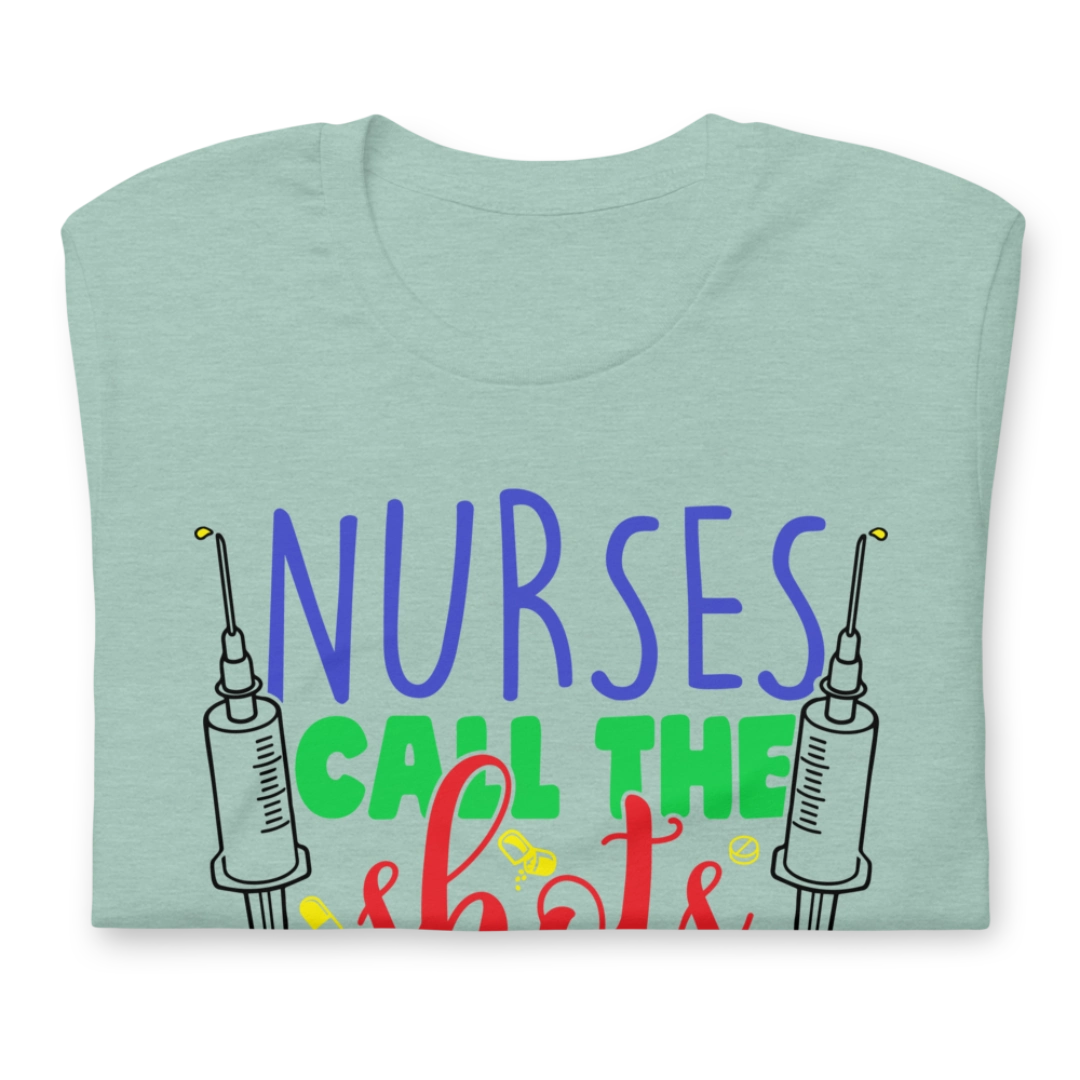 Nurses Call The Shots Unisex T-Shirt