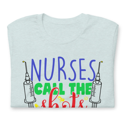 Nurses Call The Shots Unisex T-Shirt