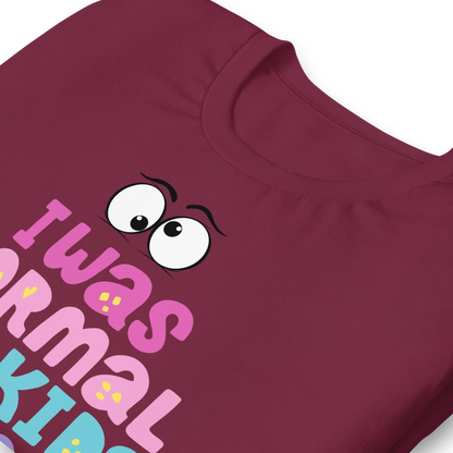 Was Normal Unisex T-Shirt