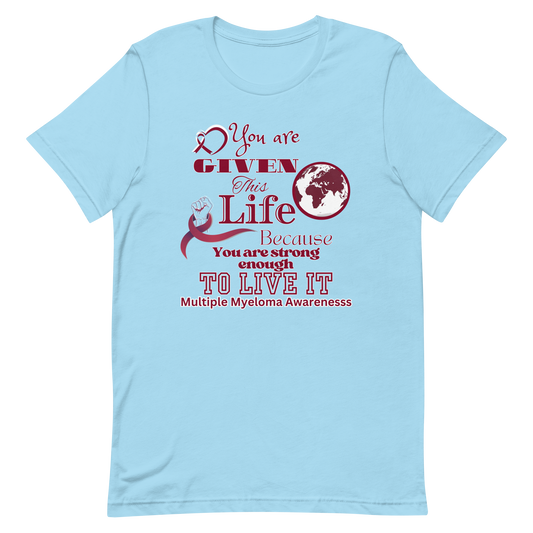 Given This Life Myeloma Unisex T-Shirt