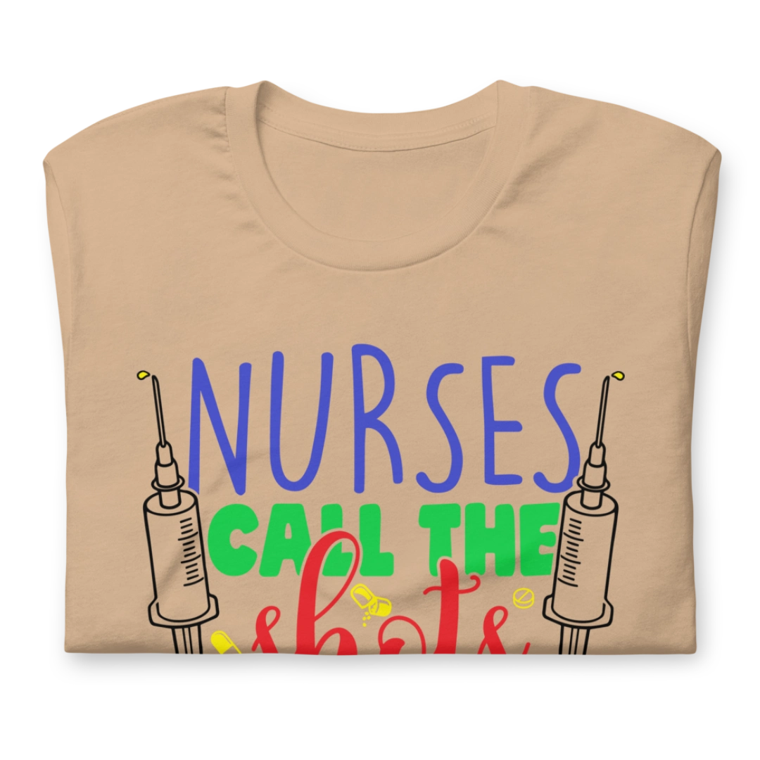 Nurses Call The Shots Unisex T-Shirt