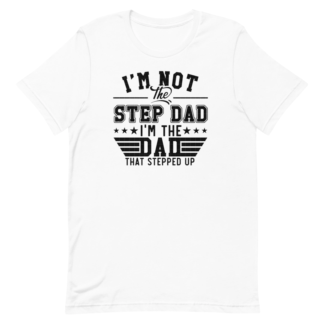 Step Up Dad T-Shirt